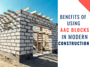 Read more about the article Benefits of using AAC blocks in modern construction