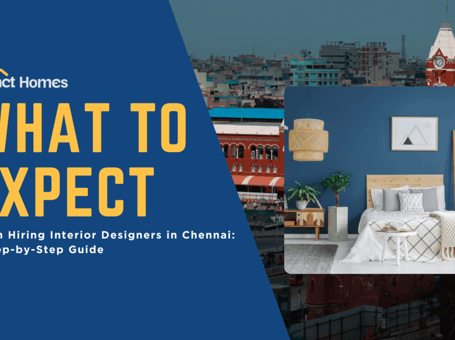 What to Expect When Hiring Interior Designers in Chennai A Step‑by‑Step Guide