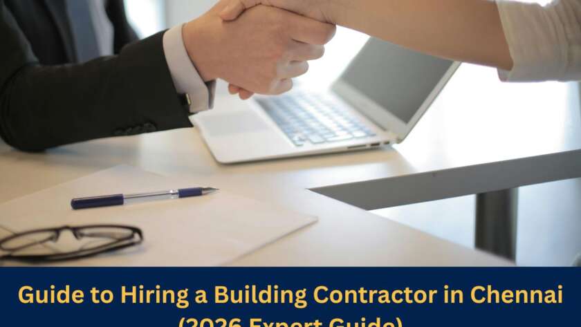 Guide to Hiring a Building Contractor in Chennai (2026 Expert Guide)