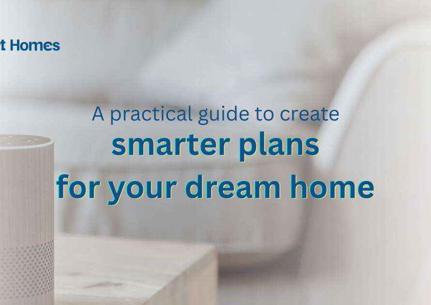 A practical guide to create smarter plans for your dream home