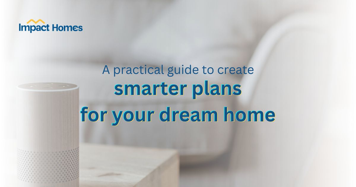 A Practical Guide To Create Smarter Plans For Your Dream Home