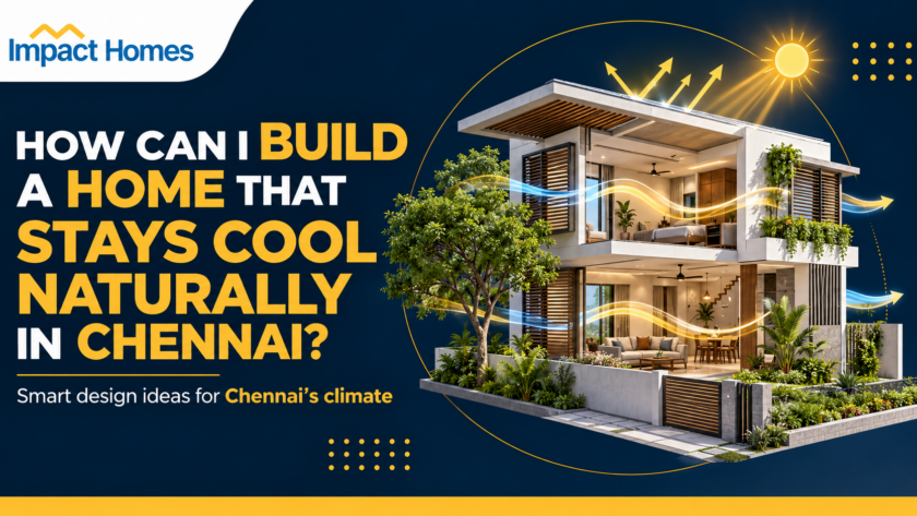 How Can I Build a Home That Stays Cool Naturally in Chennai?