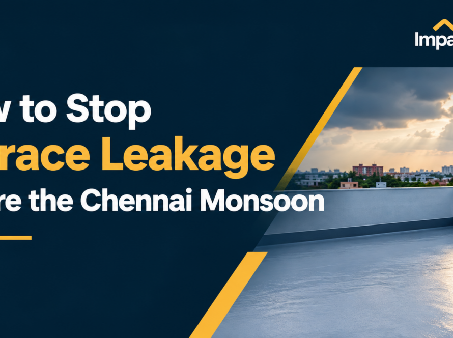 How to Stop Terrace Leakage Before the Chennai Monsoon